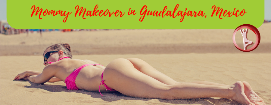 Mommy Makeover in Guadalajara, Mexico